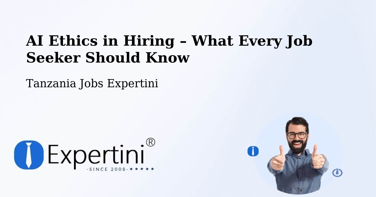 AI Ethics in Recruitment & Hiring – Muheza - Muheza, Tanzania Jobs Expertini